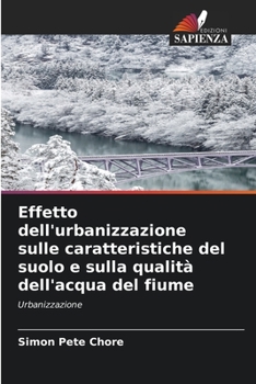 Paperback Effetto dell'urbanizzazione sulle caratteristiche del suolo e sulla qualità dell'acqua del fiume [Italian] Book