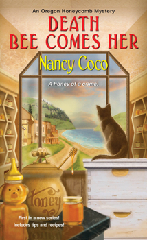Death Bee Comes Her - Book #1 of the An Oregon Honeycomb Mystery