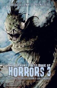 Paperback The Alchemy Press Book of Horrors 3: A Miscellany of Monsters Book