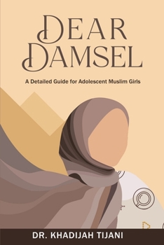 Paperback Dear Damsel: A detailed guide for adolescent muslim girls Book