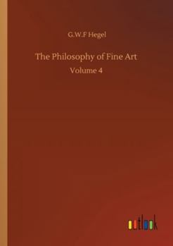 Paperback The Philosophy of Fine Art: Volume 4 Book