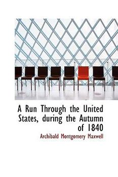 A Run Through the United States, During the Autumn Of 1840