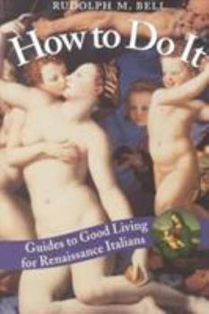 Paperback How to Do It: Guides to Good Living for Renaissance Italians Book