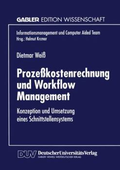 Paperback Prozeßkostenrechnung Und Workflow Management: Konzeption Und Umsetzung Eines Schnittstellensystems [German] Book