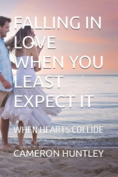 Paperback Falling in Love When You Least Expect It: When Hearts Collide Book