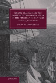 Hardcover Urban Realism and the Cosmopolitan Imagination in the Nineteenth Century: Visible City, Invisible World Book