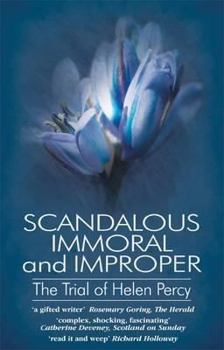 Paperback Scandalous, Immoral and Improper: The Trial of Helen Percy. Book
