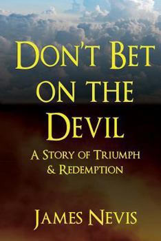 Paperback Don't Bet On The Devil: A Story of Triumph & Redemption Book