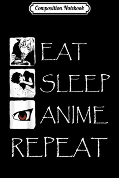 Composition Notebook: Eat Sleep Anime Repeat Journal/Notebook Blank Lined Ruled 6x9 100 Pages