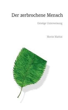 Paperback Der zerbrochene Mensch: Geistige Unterweisung [German] Book