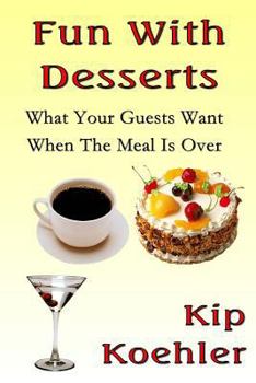 Paperback Fun With Desserts: What Your Guests Want When The meal Is Over Book