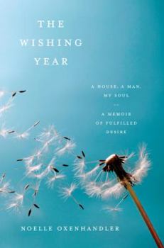 Hardcover The Wishing Year: A House, a Man, My Soul A Memoir of Fulfilled Desire Book