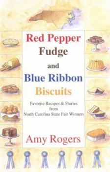 Paperback Red Pepper Fudge and Blue Ribbon Biscuits: Favorite Recipes and Cooking Stories from North...... Book