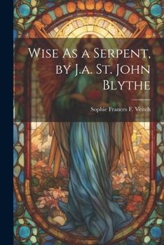 Paperback Wise As a Serpent, by J.a. St. John Blythe Book
