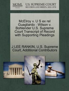 Paperback McElroy V. U S Ex Rel Guagliardo: Wilson V. Bohlender U.S. Supreme Court Transcript of Record with Supporting Pleadings Book
