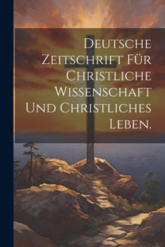 Paperback Deutsche Zeitschrift für christliche Wissenschaft und christliches Leben. [German] Book