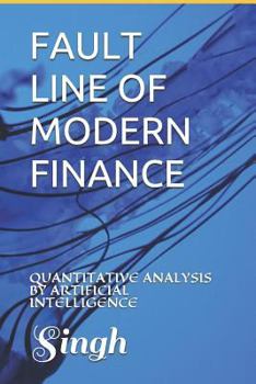 Paperback Fault Line of Modern Finance: Quantitative Analysis by Artificial Intelligence Book