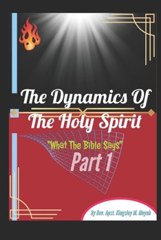 Paperback The Dynamics Of The Holy Spirit: What The Bible Says Book