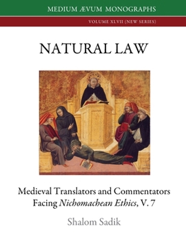 Paperback Natural Law: Medieval Translators and Commentators facing Nichomachean Ethics, V. 7 Book