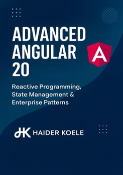 Paperback Advanced Angular 20: Reactive Programming, State Management & Enterprise Patterns Book