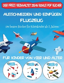 Paperback Die besten B?cher f?r Kleinkinder ab 2 Jahren: Ausschneiden und Einf?gen - Flugzeug [German] Book