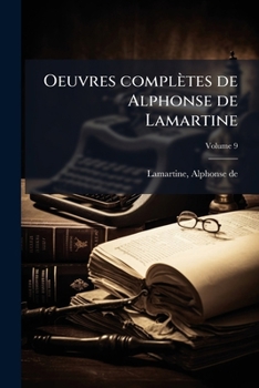Paperback Oeuvres complètes de Alphonse de Lamartine; Volume 9 [French] Book