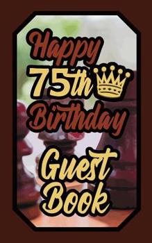 Paperback Happy 75th Birthday Guest Book: 75 Boardgames Celebration Message Logbook for Visitors Family and Friends to Write in Comments & Best Wishes Gift Log Book
