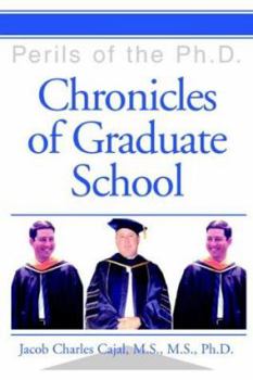 Paperback Chronicles of Graduate School: Perils of the Ph.D. Book