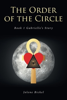 Paperback The Order of the Circle: Book 1 Gabrielle's Story Book
