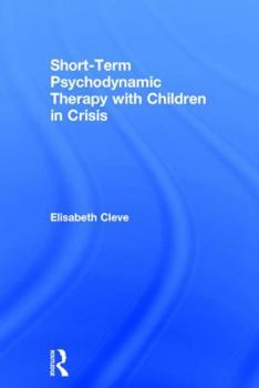 Hardcover Short-term Psychodynamic Therapy with Children in Crisis Book