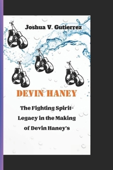 Paperback Devin Haney: The Fighting Spirit-Legacy in the Making of Devin Haney's Book