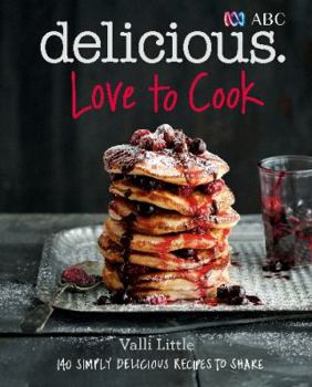 Paperback Love to Cook: 140 Simply Delicious Recipes to Share Book