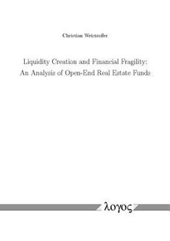 Paperback Liquidity Creation and Financial Fragility: An Analysis of Open-End Real Estate Funds Book