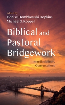 Hardcover Biblical and Pastoral Bridgework: Interdisciplinary Conversations Book