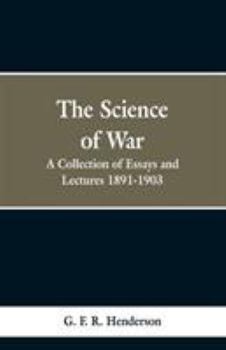 Paperback The Science of War: A Collection of Essays and Lectures, 1891-1903 Book