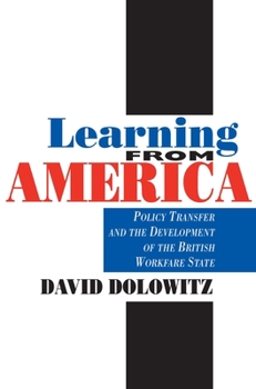 Hardcover Learning from America: Policy Transfer and the Development of the British Workfare State Book