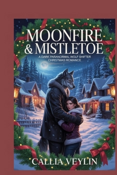 Paperback Moonfire & Mistletoe: A Dark Paranormal Wolf-Shifter Christmas Romance Book