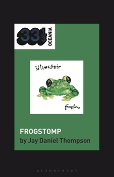 Silverchair's Frogstomp (33 1/3 Oceania)