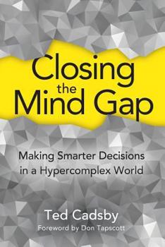 Paperback Closing the Mind Gap: Making Smarter Decisions in a Hypercomplex World Book