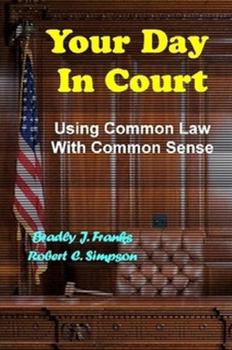 Paperback Your Day in Court: Using Common Law with Common Sense Book