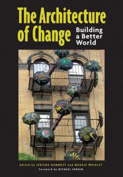 Paperback The Architecture of Change: Building a Better World Book