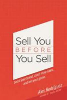 Paperback Sell You Before You Sell: Boost your brand, close more sales, and win your game. Book