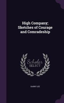 Hardcover High Company; Sketches of Courage and Comradeship Book