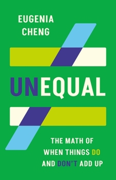 Hardcover Unequal: The Math of When Things Do and Don't Add Up Book