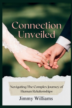 Paperback Connection Unveiled: Navigating The Complex Journey of Human Relationships Book