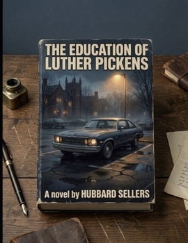 Paperback The Education of Luther Pickens: A Novel Book