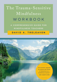 Paperback The Trauma-Sensitive Mindfulness Workbook: A Comprehensive Guide for Mindfulness Teachers Book