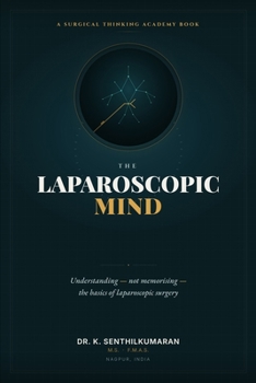 The Laparoscopic Mind: Understanding — Not Memorising — The Basics of Laparoscopic Surgery