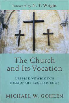 "As the Father has sent Me, I am sending you": J.E. Lesslie Newbigin's missionary ecclesiology (Mission)