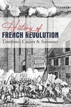 History Of French Revolution: Timelines, Causes & Summary: French Revolutionary Warfare